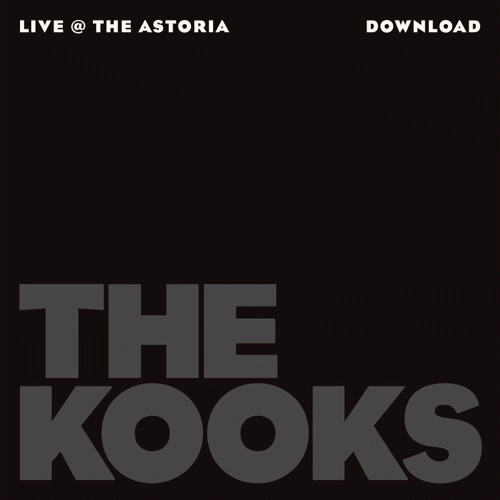The Kooks : Live at the Astoria